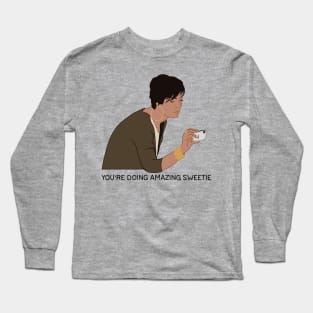 You're Doing Amazing, Sweetie Long Sleeve T-Shirt